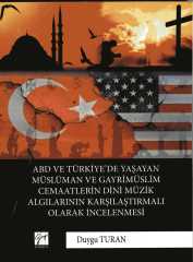 Gazi Kitabevi ABD ve Türkiye’de Yaşayan Müslüman Ve Gayrimüslim Cemaatlerin Dini Müzik Algılarının Karşılaştırmalı Olarak İncelenmesi - Duygu Turan Gazi Kitabevi