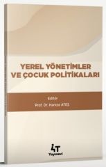 4T Yayınları Yerel Yönetimler ve Çocuk Politikaları - Hamza Ateş 4T Yayınları