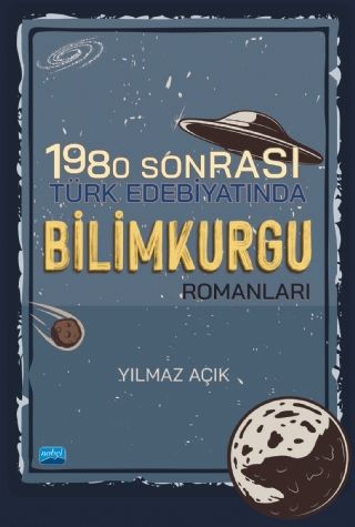 Nobel 1980 Sonrası Türk Edebiyatında Bilimkurgu Romanları - Yılmaz Açık Nobel Akademi Yayınları