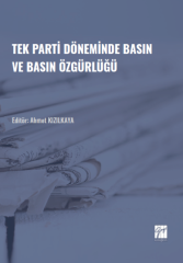 Gazi Kitabevi Tek Parti Döneminde Basın ve Basın Özgürlüğü - Ahmet Kızılkaya Gazi Kitabevi