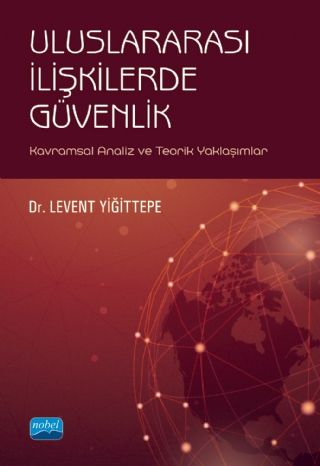 Nobel Uluslararası İlişkilerde Güvenlik - Levent Yiğittepe Nobel Akademi Yayınları