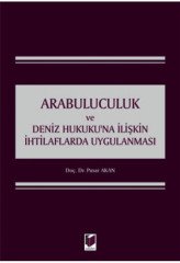 Adalet Arabuluculuk ve Deniz Hukuku'na İlişkin İhtilaflarda Uygulanması - Pınar Akan Adalet Yayınevi