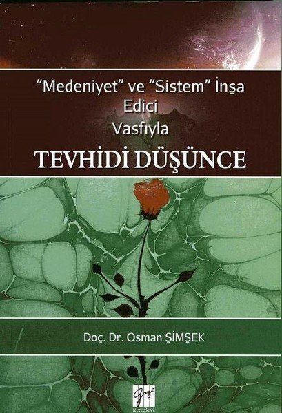 Gazi Kitabevi Medeniyet ve Sistem İnşa Edici Vasfıyla Tevhidi Düşünce - Osman Şimşek Gazi Kitabevi