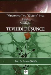 Gazi Kitabevi Medeniyet ve Sistem İnşa Edici Vasfıyla Tevhidi Düşünce - Osman Şimşek Gazi Kitabevi