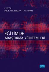 Nobel Eğitimde Araştırma Yöntemleri - Selahattin Turan Nobel Akademi Yayınları