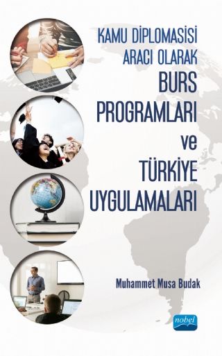 Nobel Kamu Diplomasisi Aracı Olarak Burs Programları ve Türkiye Uygulamaları - Muhammet Musa Budak Nobel Akademi Yayınları