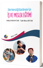 Eğiten Kitap Zihin Yetersizliği Olan Bireyler İçin İş ve Meslek Eğitimi - Atilla Cavkaytar, Tahir Mete Artar Eğiten Kitap