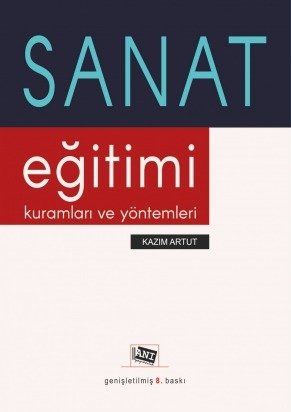 Anı Yayıncılık Sanat Eğitimi Kuramları ve Yöntemleri - Kazım Artut Anı Yayıncılık