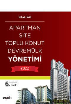 Seçkin Apartman, Site, Toplu Konut, Devremülk Yönetimi 6. Baskı - Nihat İnal Seçkin Yayınları