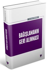 Adalet Bağışlamanın Geri Alınması - Ahmet Türkmen Adalet Yayınevi