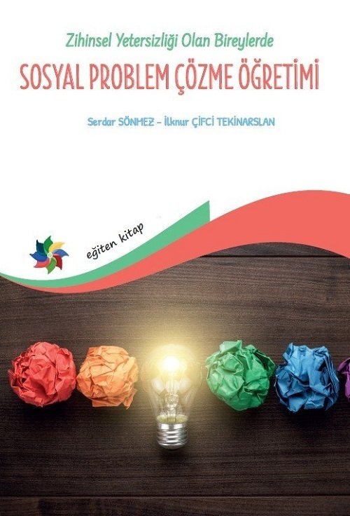 Eğiten Kitap Zihin Yetersizliği Olan Bireylerde Sosyal Problem Çözme Becerileri - Serdar Sönmez, İlknur Çifci Tekinarslan Eğiten Kitap