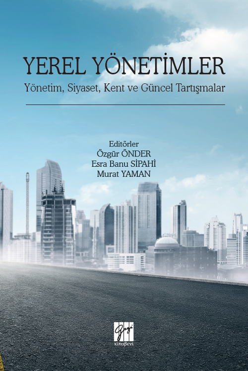 Gazi Kitabevi Yerel Yönetimler-Yönetim, Siyaset, Kent ve Güncel Tartışmalar - Özgür Önder, Esra Banu Sipahi Gazi Kitabevi