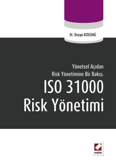 Seçkin ISO 31000 Risk Yönetimi - Duygu Kızıldağ Seçkin Yayınları