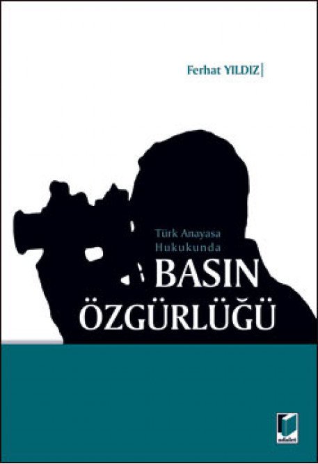 Adalet Türk Anayasa Hukukunda Basın Özgürlüğü - Ferhat Yıldız Adalet Yayınevi