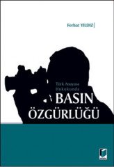 Adalet Türk Anayasa Hukukunda Basın Özgürlüğü - Ferhat Yıldız Adalet Yayınevi