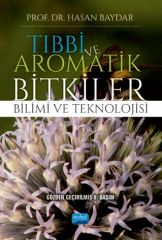 Nobel Tıbbi ve Aromatik Bitkiler Bilimi ve Teknolojisi - Hasan Baydar Nobel Akademi Yayınları