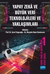 Nobel Yapay Zeka ve Büyük Veri Teknolojileri ve Yaklaşımları - Şeref Sağıroğlu Nobel Akademi Yayınları