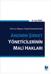 Adalet Türk ve Yabancı Hukuk Sistemlerinde Anonim Şirket Yöneticilerinin Mali Hakları - Işık Özer Adalet Yayınevi