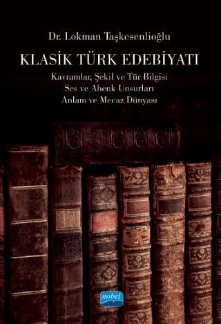 Nobel Klasik Türk Edebiyatı - Lokman Taşkesenlioğlu Nobel Akademi Yayınları