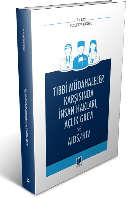 Adalet Tıbbi Müdahaleler Karşısında İnsan Hakları, Açlık Grevi ve AIDS/HIV ​- Ezgi Kızılkaya Doğru Adalet Yayınevi