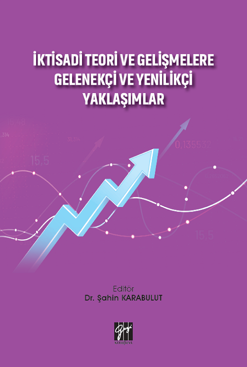 Gazi Kitabevi İktisadi Teori ve Gelişmelere Gelenekçi ve Yenilikçi Yaklaşımlar - Şahin Karabulut Gazi Kitabevi