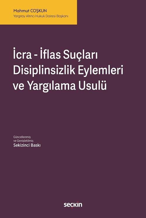 Seçkin İcra İflas Suçları, Disiplinsizlik Eylemleri ve Yargılama Usulü 8. Baskı - Mahmut Coşkun Seçkin Yayınları