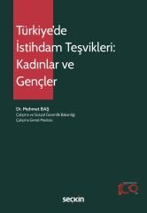 Seçkin Türkiye'de İstihdam Teşvikleri, Kadınlar ve Gençler - Mehmet Baş Seçkin Yayınları