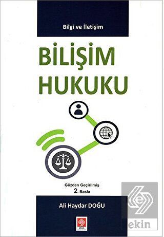 Ekin Bilişim Hukuku 2. Baskı - Ali Haydar Doğu Ekin Yayınları