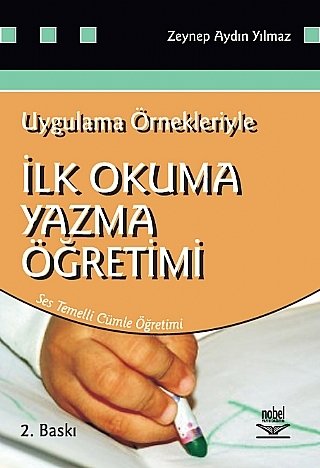 Nobel Uygulama Örnekleriyle İlk Okuma Yazma Öğretimi - Zeynep Aydın Yılmaz Nobel Akademi Yayınları