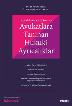 Seçkin Avukatlara Tanınan Hukuki Ayrıcalıklar 2. Baskı - Ahmet Bozdağ, Zeynep Büşra Korkmaz Seçkin Yayınları