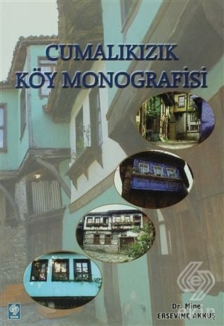 Ekin Cumalıkızık Köy Monografisi - Mine Ersevinç Akkuş Ekin Yayınları