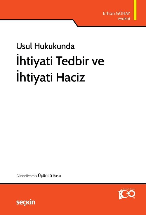 Seçkin Usul Hukukunda İhtiyati Tedbir ve İhtiyati Haciz 3. Baskı - Erhan Günay Seçkin Yayınları