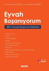 Seçkin Eyvah Boşanıyorum, 500 Soruda Boşanma Rehberi 2. Baskı - Derya Ece Katayıfçı, Esra Yılancıoğlu Seçkin Yayınları