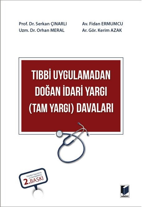 Adalet Tıbbi Uygulamadan Doğan İdari Yargı Davaları 2. Baskı - Serkan Çınarlı Adalet Yayınevi