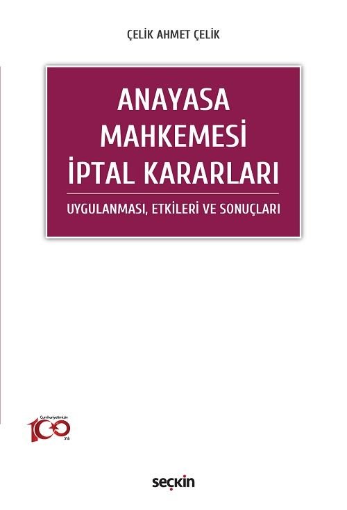 Seçkin Anayasa Mahkemesi İptal Kararları - Çelik Ahmet Çelik Seçkin Yayınları