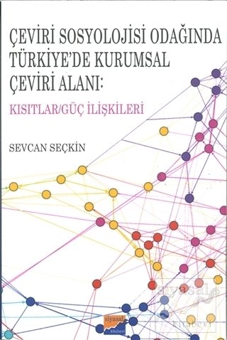 Siyasal Kitabevi Çeviri Sosyolojisi Odağında Türkiye'de Kurumsal Çeviri Alanı - Sevcan Seçkin Siyasal Kitabevi Yayınları