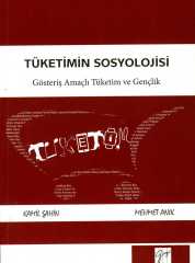 Gazi Kitabevi Tüketimin Sosyolojisi - Kamil Şahin, Mehmet Anık Gazi Kitabevi