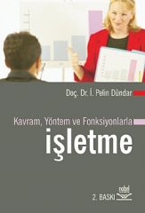 Nobel Kavram Yöntem ve Fonksiyonlarla İşletme - İ. Pelin Dündar Nobel Akademi Yayınları