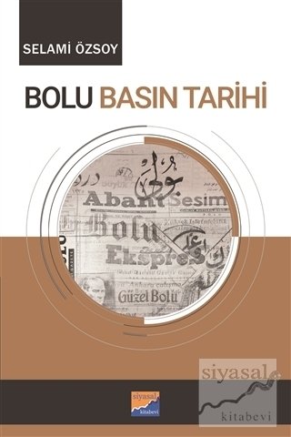 Siyasal Kitabevi Bolu Basın Tarihi - Selami Özsoy Siyasal Kitabevi Yayınları