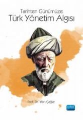 Nobel Tarihten Günümüze Türk Yönetim Algısı - İrfan Çağlar Nobel Akademi Yayınları