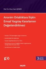 Seçkin Anonim Ortaklıklara İlişkin Emsal Yargıtay Kararlarının Değerlendirilmesi 3. Baskı - Oruç Hami Şener Seçkin Yayınları