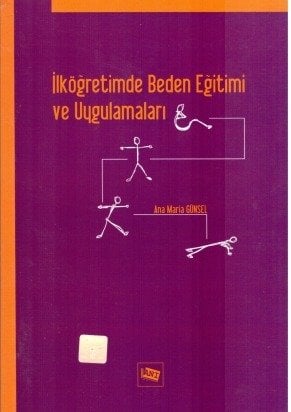 Anı Yayıncılık İlköğretimde Beden Eğitimi ve Uygulamaları - Ana Maria Günsel Anı Yayıncılık