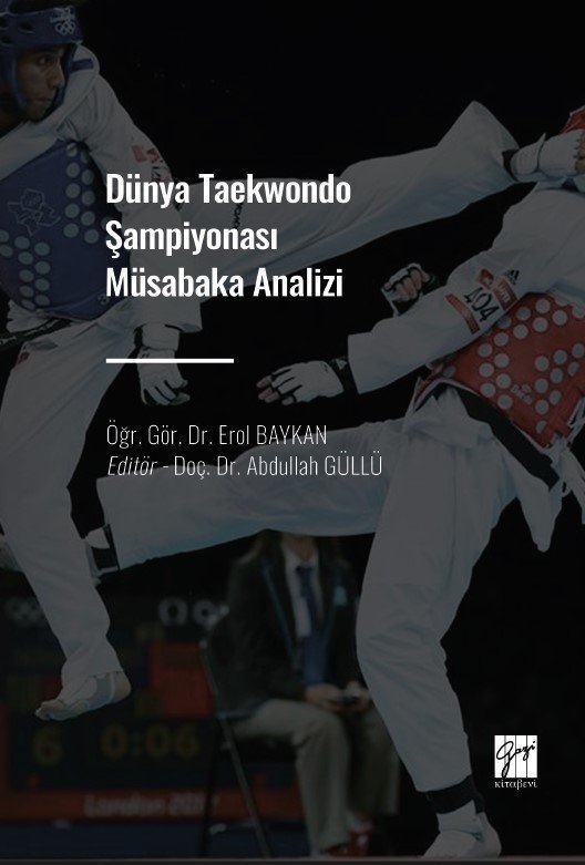 Gazi Kitabevi Dünya Taekwondo Şampiyonası Müsabaka Analizi - Erol Baykan, Abdullah Güllü Gazi Kitabevi