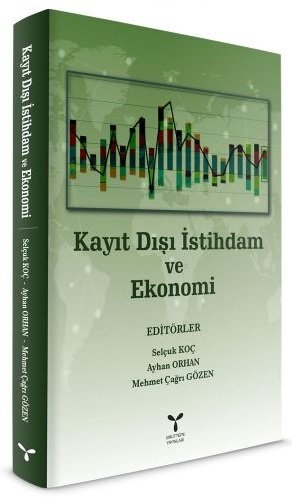 Umuttepe Kayıt Dışı İstihdam ve Ekonomi - Selçuk Koç, Mehmet Çağrı Gözen, Ayhan Umuttepe Yayınları