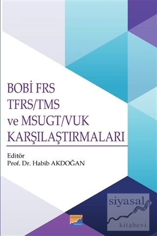 Siyasal Kitabevi BOBİ FRS TFRS-TMS ve MSUGT-VUK Karşılaştırmaları - Habib Akdoğan Siyasal Kitabevi Yayınları