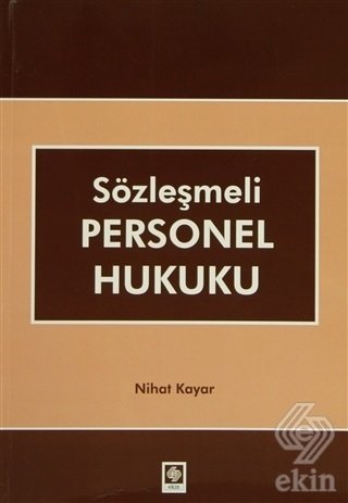 Ekin Sözleşmeli Personel Hukuku - Nihat Kayar Ekin Yayınları