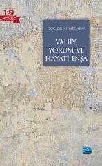 Nobel Vahiy, Yorum ve Hayatı İnşa - Ahmet Abay Nobel Akademi Yayınları