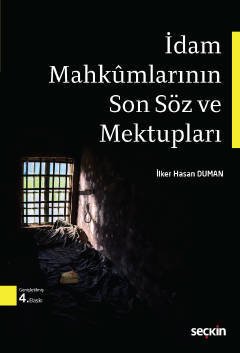 Seçkin İdam Mahkumlarının Son Söz ve Mektupları - İlker Hasan Duman Seçkin Yayınları