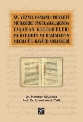 Gazi Kitabevi XV.Yüzyıl Osmanlı Devleti Muhasebe Uygulamalarında Yaşanan Gelişmeler: Muhyeddin Muhammed'in Mecma'ü'l-Kava'şd Adlı Eseri Gazi Kitabevi