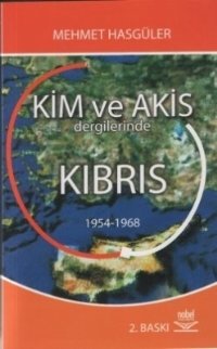 Nobel Kim ve Akis Dergilerinde Kıbrıs - Mehmet Hasgüler Nobel Akademi Yayınları